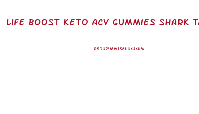 Life Boost Keto Acv Gummies Shark Tank