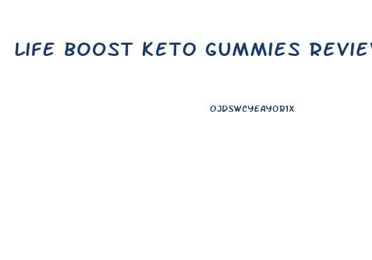 Life Boost Keto Gummies Reviews