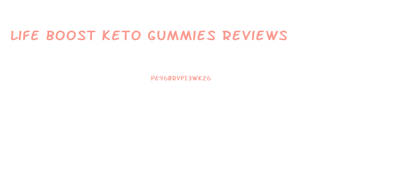 Life Boost Keto Gummies Reviews