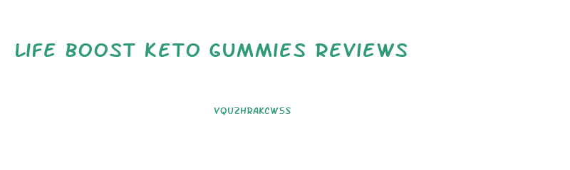 Life Boost Keto Gummies Reviews