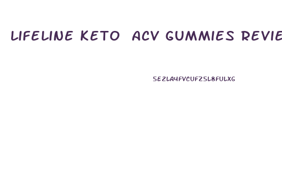 Lifeline Keto Acv Gummies Review