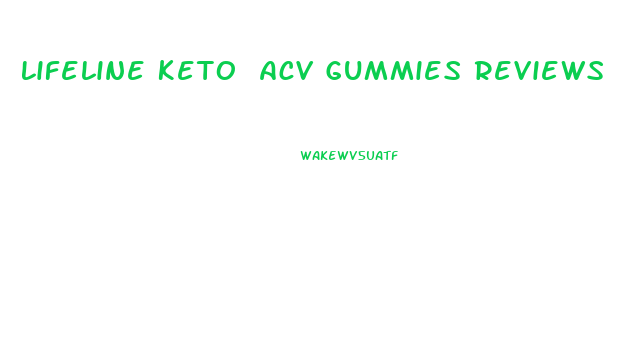 Lifeline Keto Acv Gummies Reviews