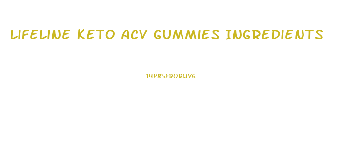 Lifeline Keto Acv Gummies Ingredients