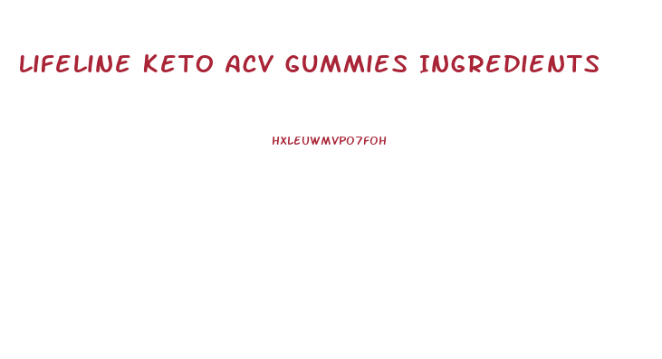 Lifeline Keto Acv Gummies Ingredients