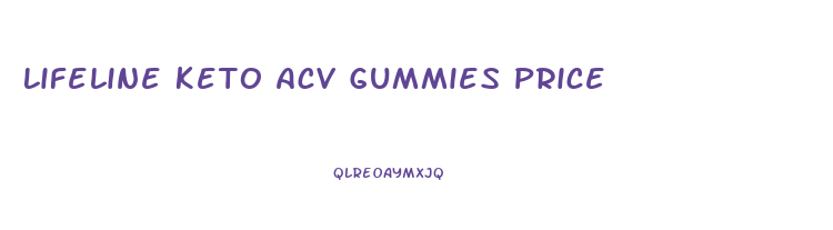 Lifeline Keto Acv Gummies Price