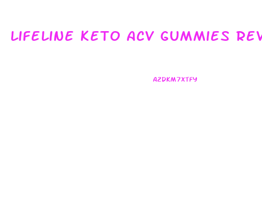 Lifeline Keto Acv Gummies Reviews