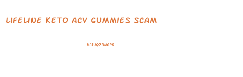 Lifeline Keto Acv Gummies Scam