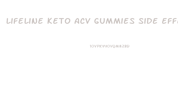 Lifeline Keto Acv Gummies Side Effects
