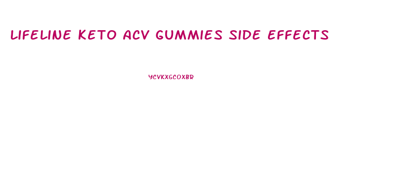 Lifeline Keto Acv Gummies Side Effects