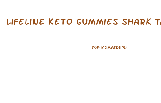 Lifeline Keto Gummies Shark Tank