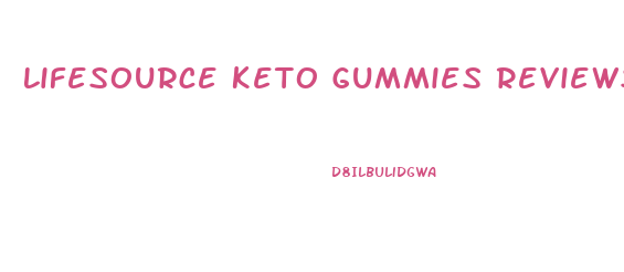 Lifesource Keto Gummies Reviews