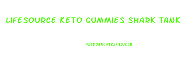 Lifesource Keto Gummies Shark Tank