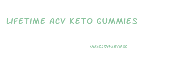 Lifetime Acv Keto Gummies