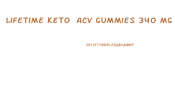 Lifetime Keto Acv Gummies 340 Mg