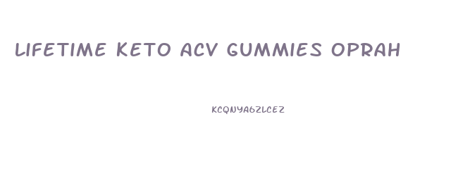 Lifetime Keto Acv Gummies Oprah