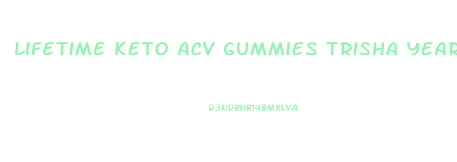 Lifetime Keto Acv Gummies Trisha Yearwood