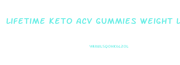 Lifetime Keto Acv Gummies Weight Loss Support