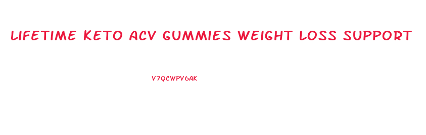 Lifetime Keto Acv Gummies Weight Loss Support
