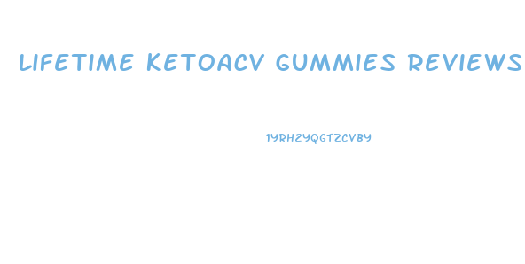 Lifetime Ketoacv Gummies Reviews