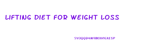 Lifting Diet For Weight Loss