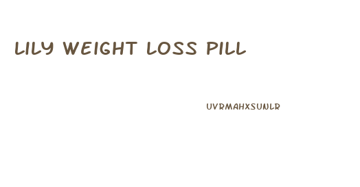Lily Weight Loss Pill