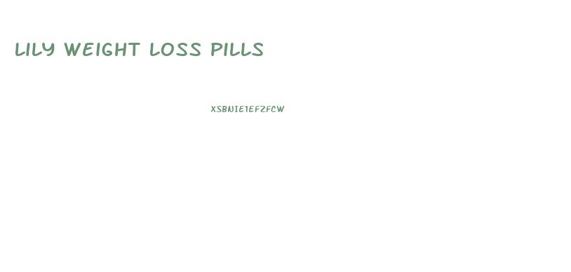 Lily Weight Loss Pills