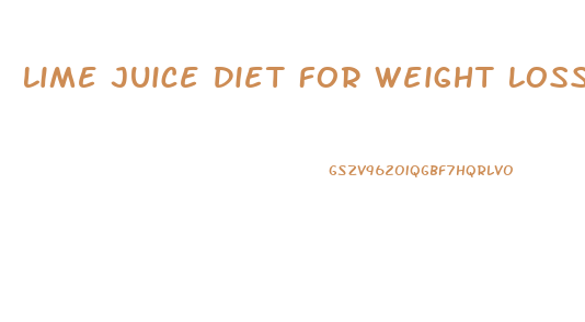 Lime Juice Diet For Weight Loss
