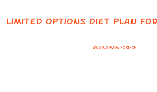 Limited Options Diet Plan For Weight Loss