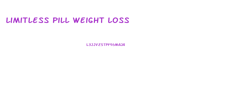 Limitless Pill Weight Loss