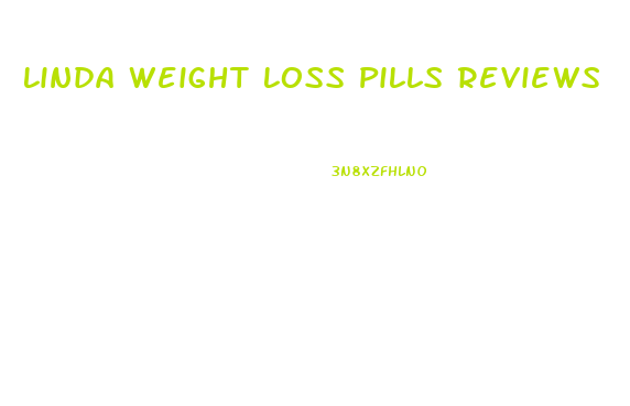 Linda Weight Loss Pills Reviews