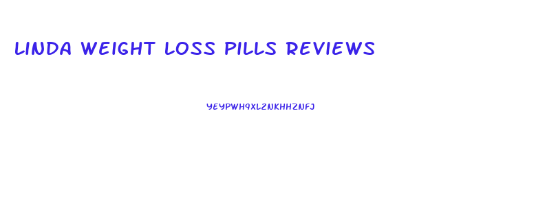 Linda Weight Loss Pills Reviews