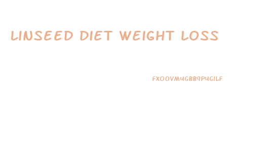 Linseed Diet Weight Loss