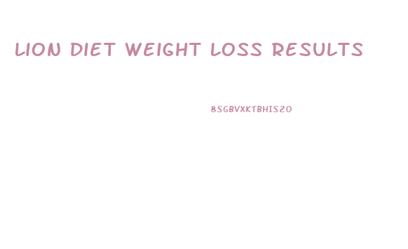 Lion Diet Weight Loss Results
