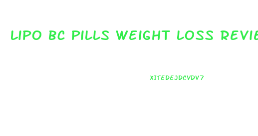 Lipo Bc Pills Weight Loss Reviews