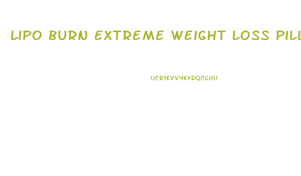 Lipo Burn Extreme Weight Loss Pills