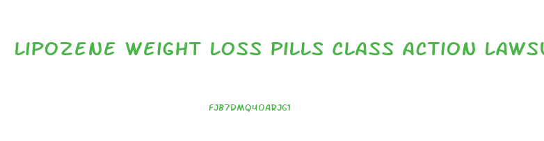 Lipozene Weight Loss Pills Class Action Lawsuit