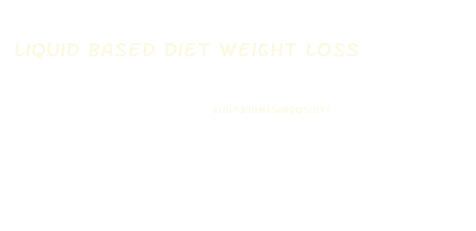 Liquid Based Diet Weight Loss