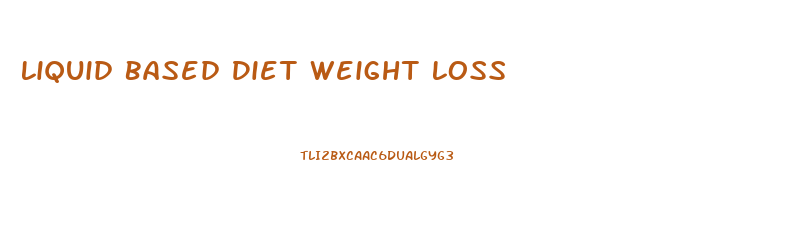 Liquid Based Diet Weight Loss
