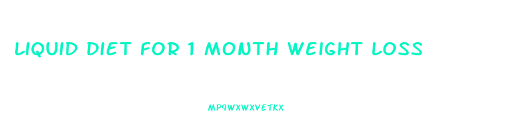 Liquid Diet For 1 Month Weight Loss