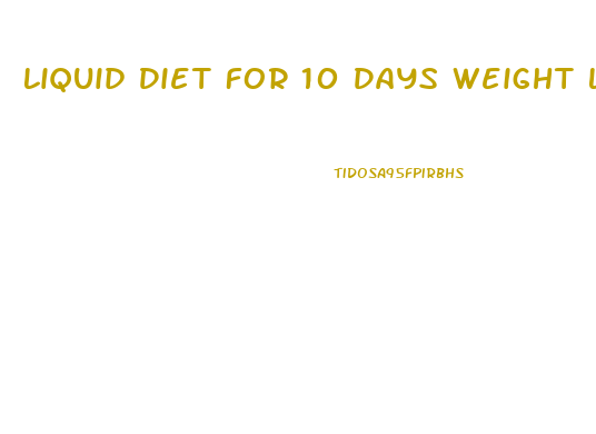 Liquid Diet For 10 Days Weight Loss