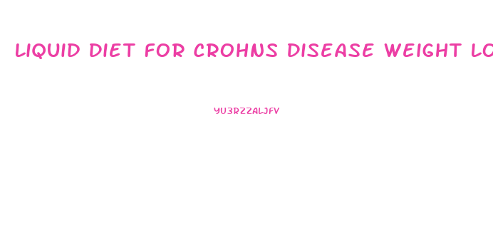 Liquid Diet For Crohns Disease Weight Loss From Steroids