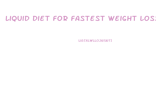 Liquid Diet For Fastest Weight Loss