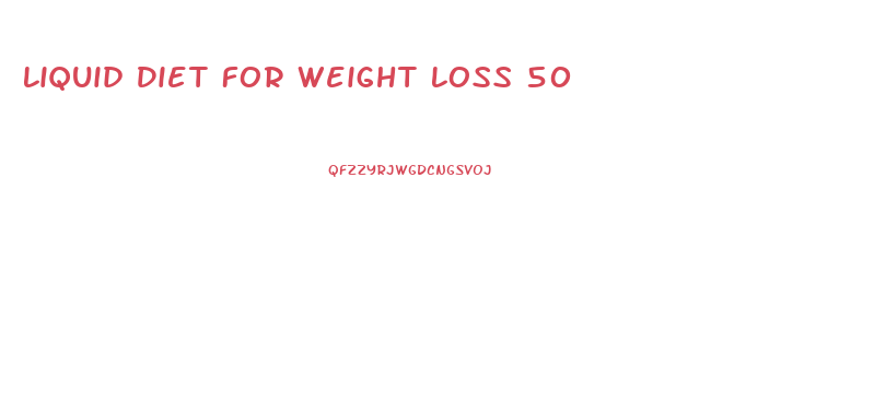 Liquid Diet For Weight Loss 50