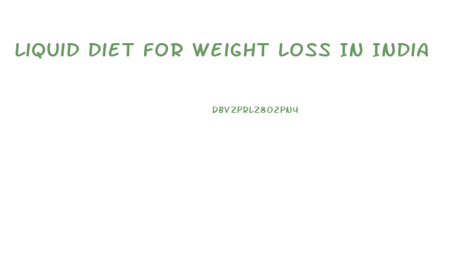 Liquid Diet For Weight Loss In India