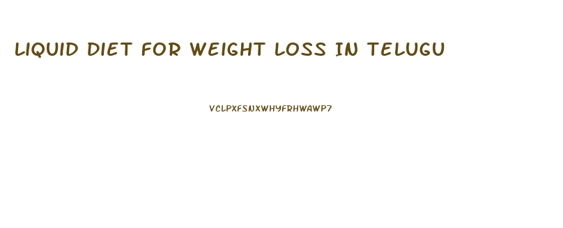 Liquid Diet For Weight Loss In Telugu