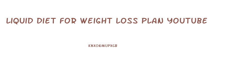 Liquid Diet For Weight Loss Plan Youtube
