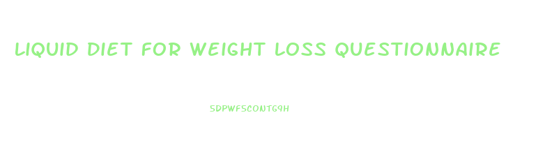 Liquid Diet For Weight Loss Questionnaire