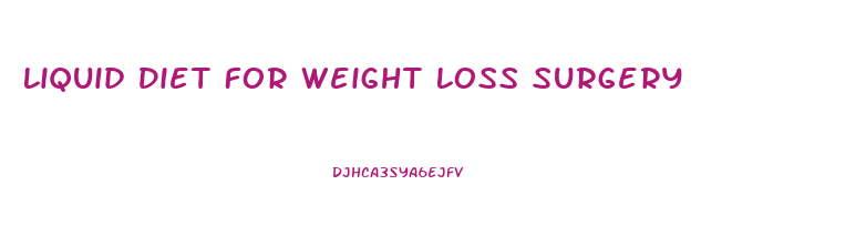 Liquid Diet For Weight Loss Surgery