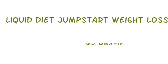 Liquid Diet Jumpstart Weight Loss